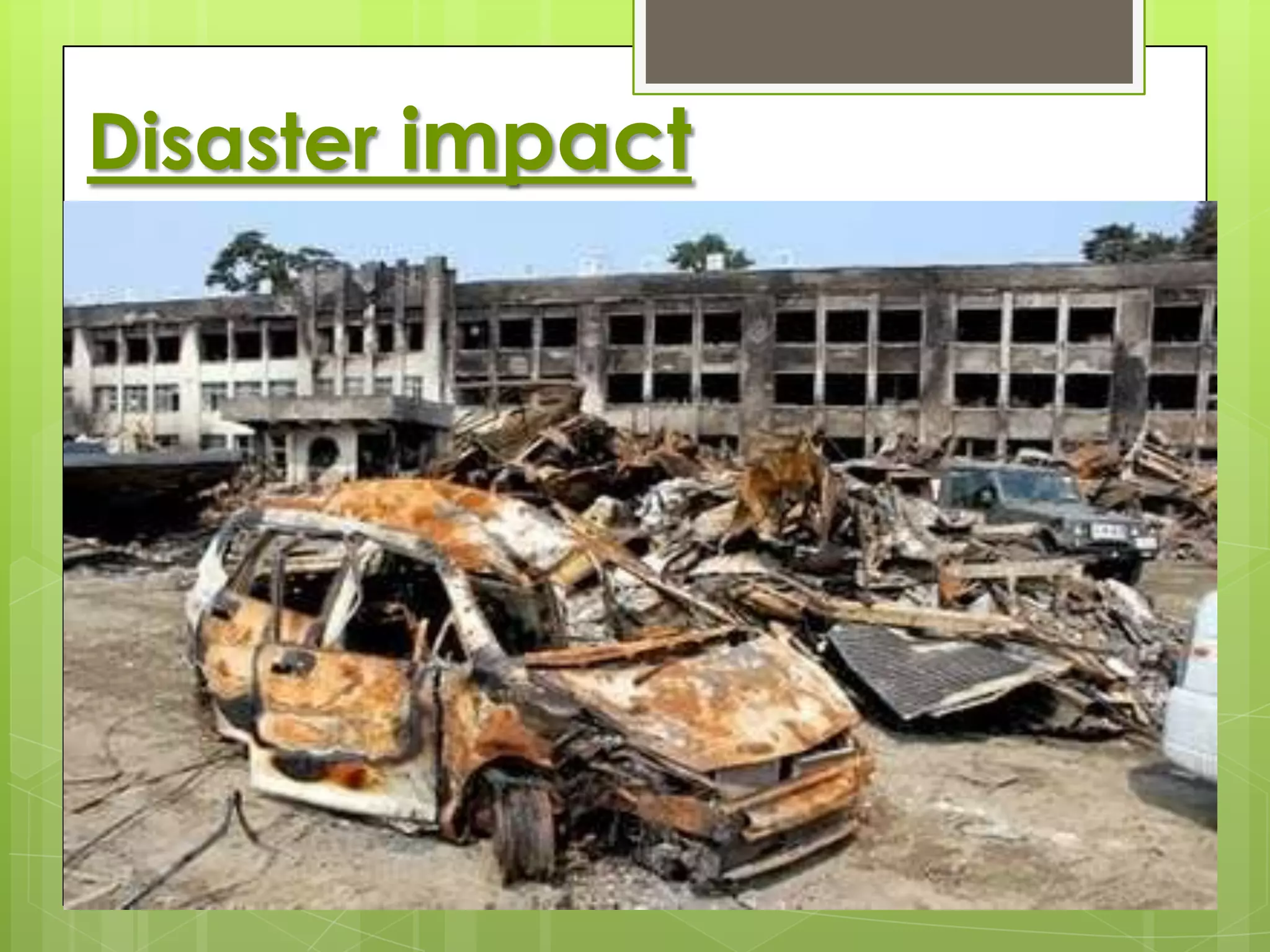 Disaster impact
 
