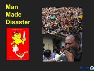 Man
Made
Disaster
 