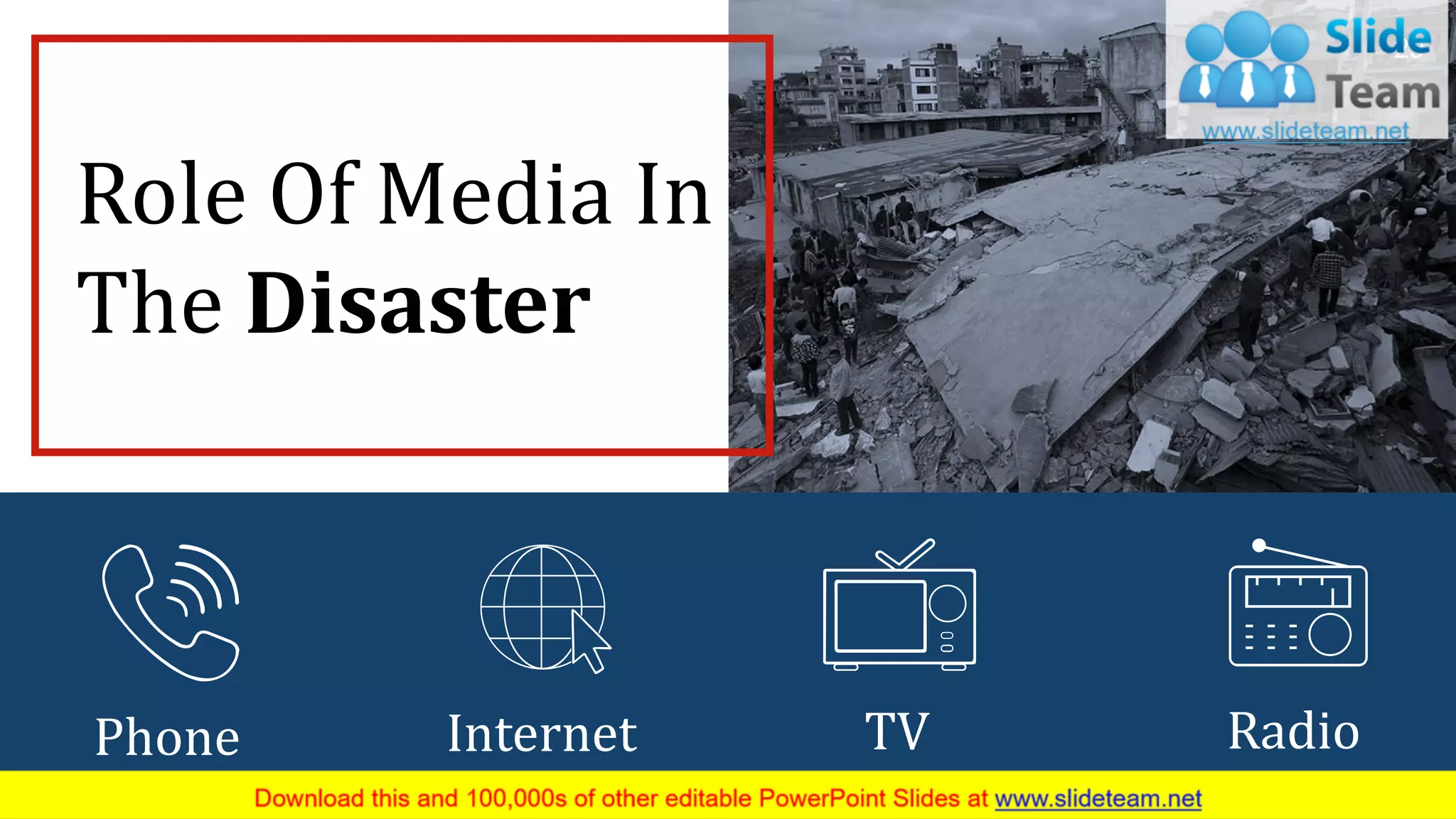 29
Role Of Media In
The Disaster
Phone Internet TV Radio
 