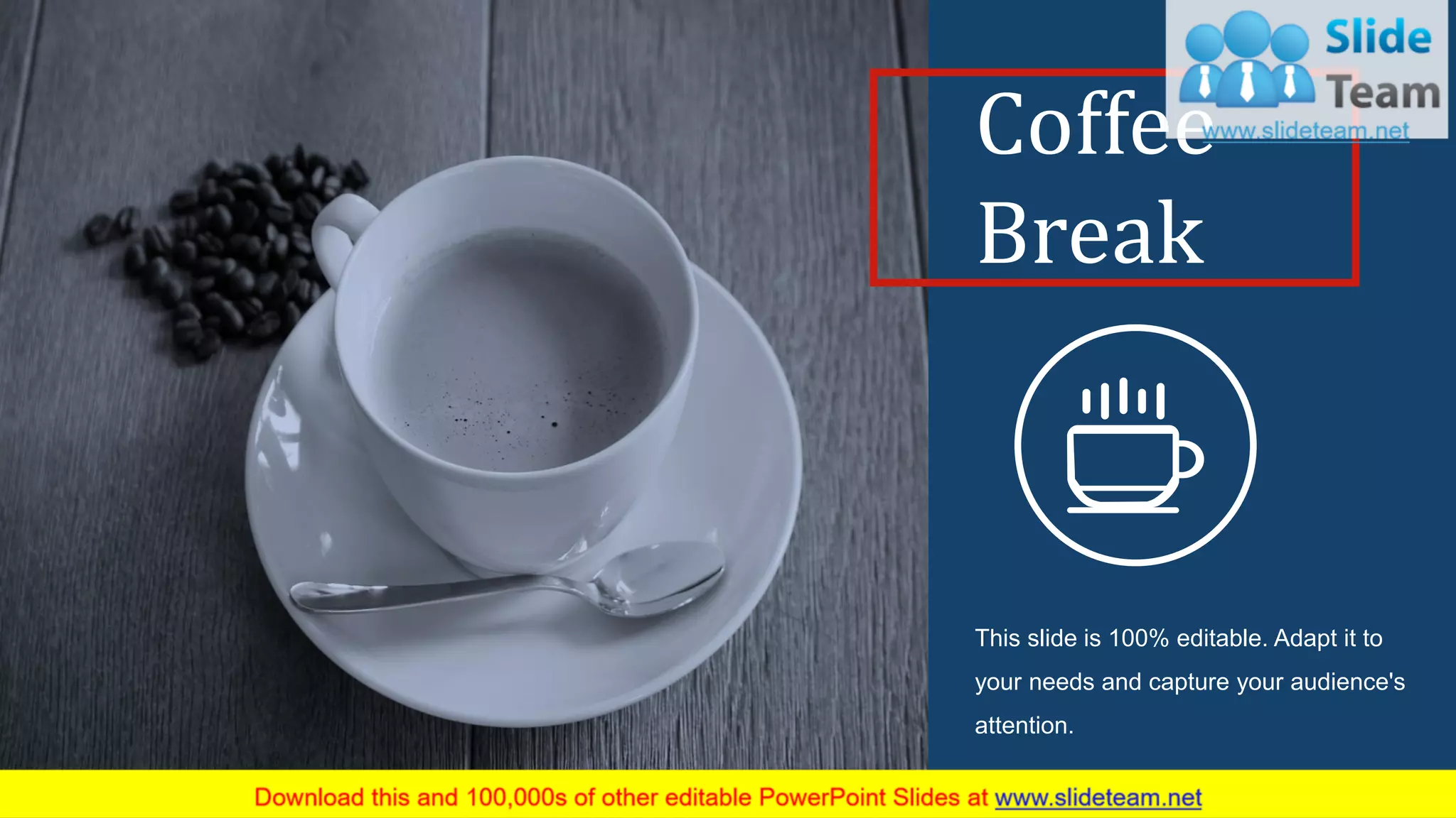 34
This slide is 100% editable. Adapt it to
your needs and capture your audience's
attention.
Coffee
Break
 