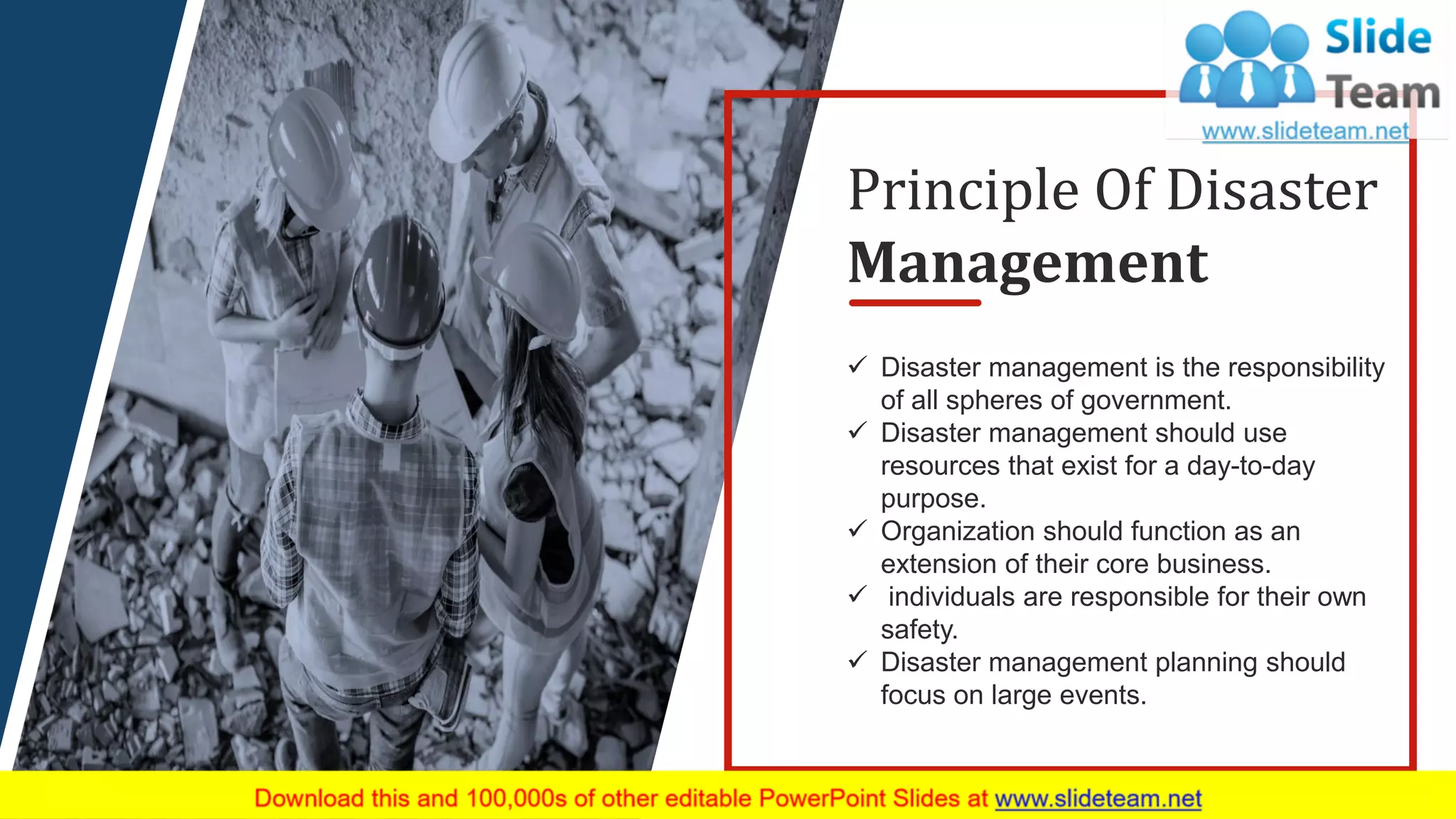 5
✓ Disaster management is the responsibility
of all spheres of government.
✓ Disaster management should use
resources that exist for a day-to-day
purpose.
✓ Organization should function as an
extension of their core business.
✓ individuals are responsible for their own
safety.
✓ Disaster management planning should
focus on large events.
Principle Of Disaster
Management
 