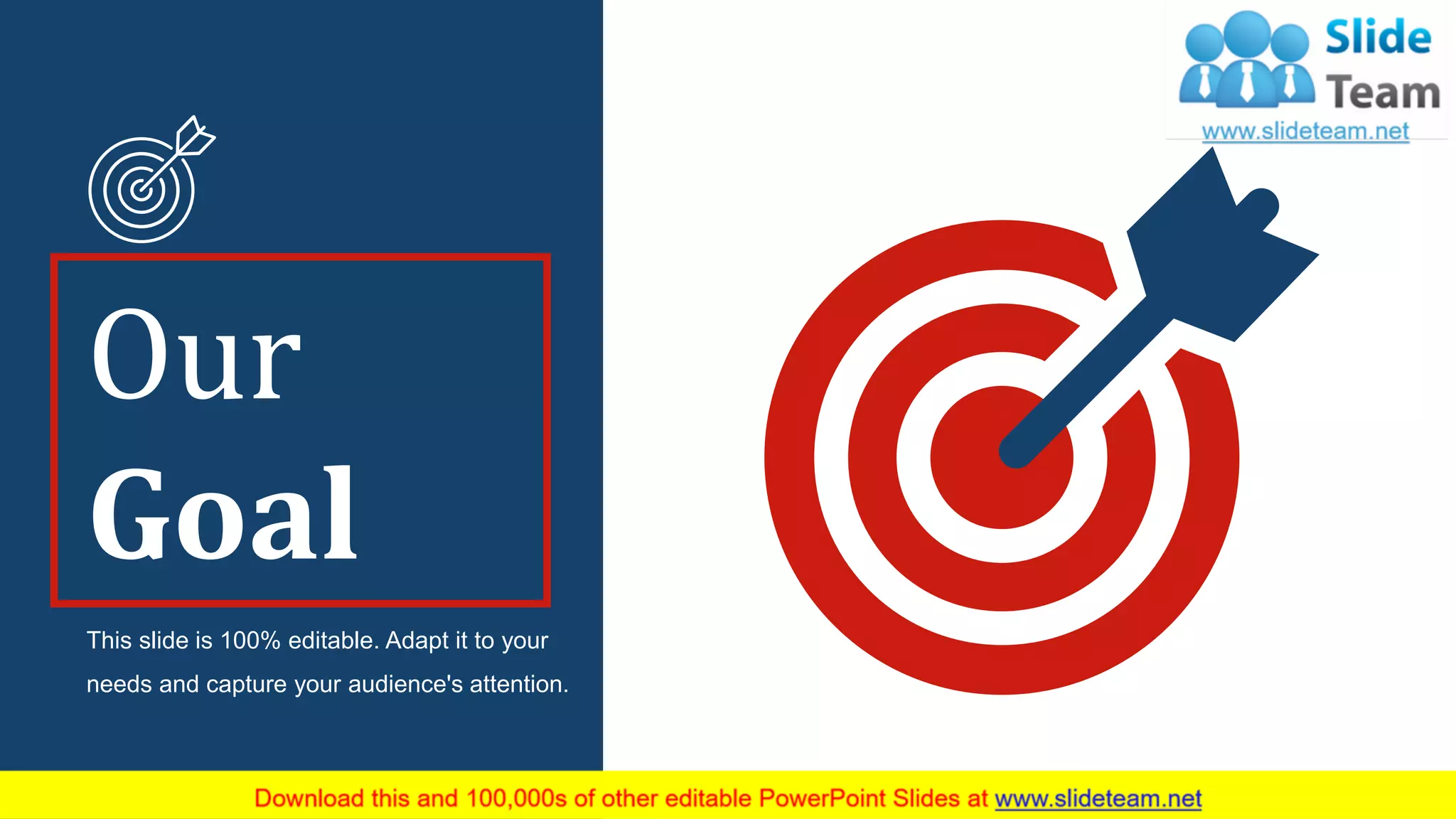 This slide is 100% editable. Adapt it to your
needs and capture your audience's attention.
Our
Goal
54
 