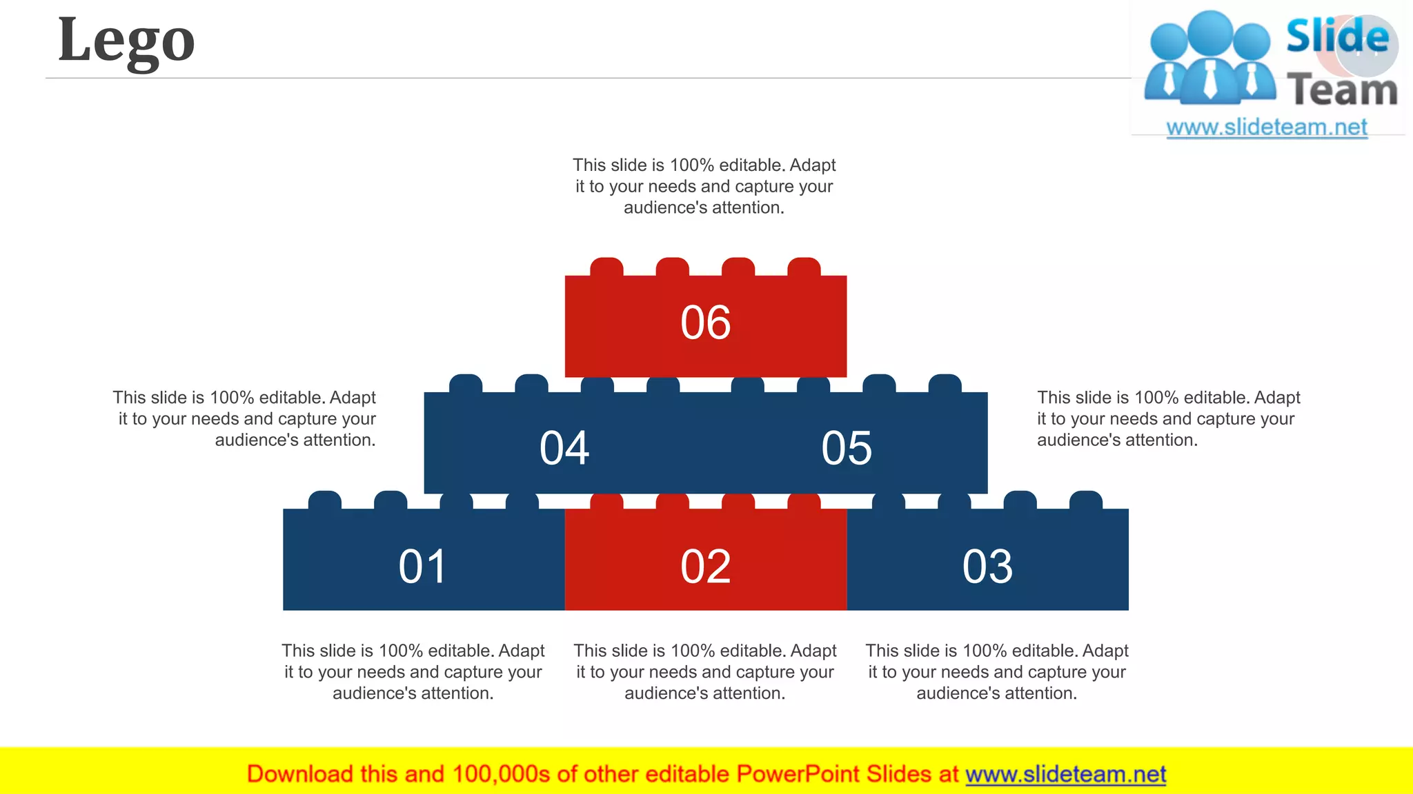 Lego 71
02 0301
0504
06
This slide is 100% editable. Adapt
it to your needs and capture your
audience's attention.
This slide is 100% editable. Adapt
it to your needs and capture your
audience's attention.
This slide is 100% editable. Adapt
it to your needs and capture your
audience's attention.
This slide is 100% editable. Adapt
it to your needs and capture your
audience's attention.
This slide is 100% editable. Adapt
it to your needs and capture your
audience's attention.
This slide is 100% editable. Adapt
it to your needs and capture your
audience's attention.
 