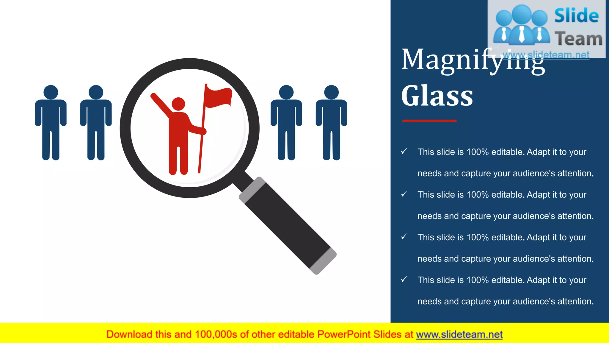 75
✓ This slide is 100% editable. Adapt it to your
needs and capture your audience's attention.
✓ This slide is 100% editable. Adapt it to your
needs and capture your audience's attention.
✓ This slide is 100% editable. Adapt it to your
needs and capture your audience's attention.
✓ This slide is 100% editable. Adapt it to your
needs and capture your audience's attention.
Magnifying
Glass
 