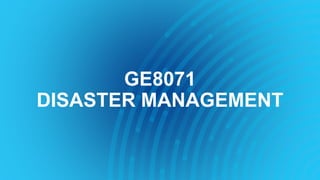 GE8071
DISASTER MANAGEMENT
 