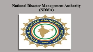 National Disaster Management Authority
(NDMA)
 