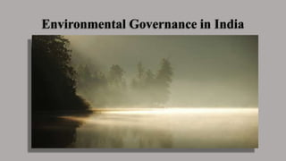 Environmental Governance in India
 