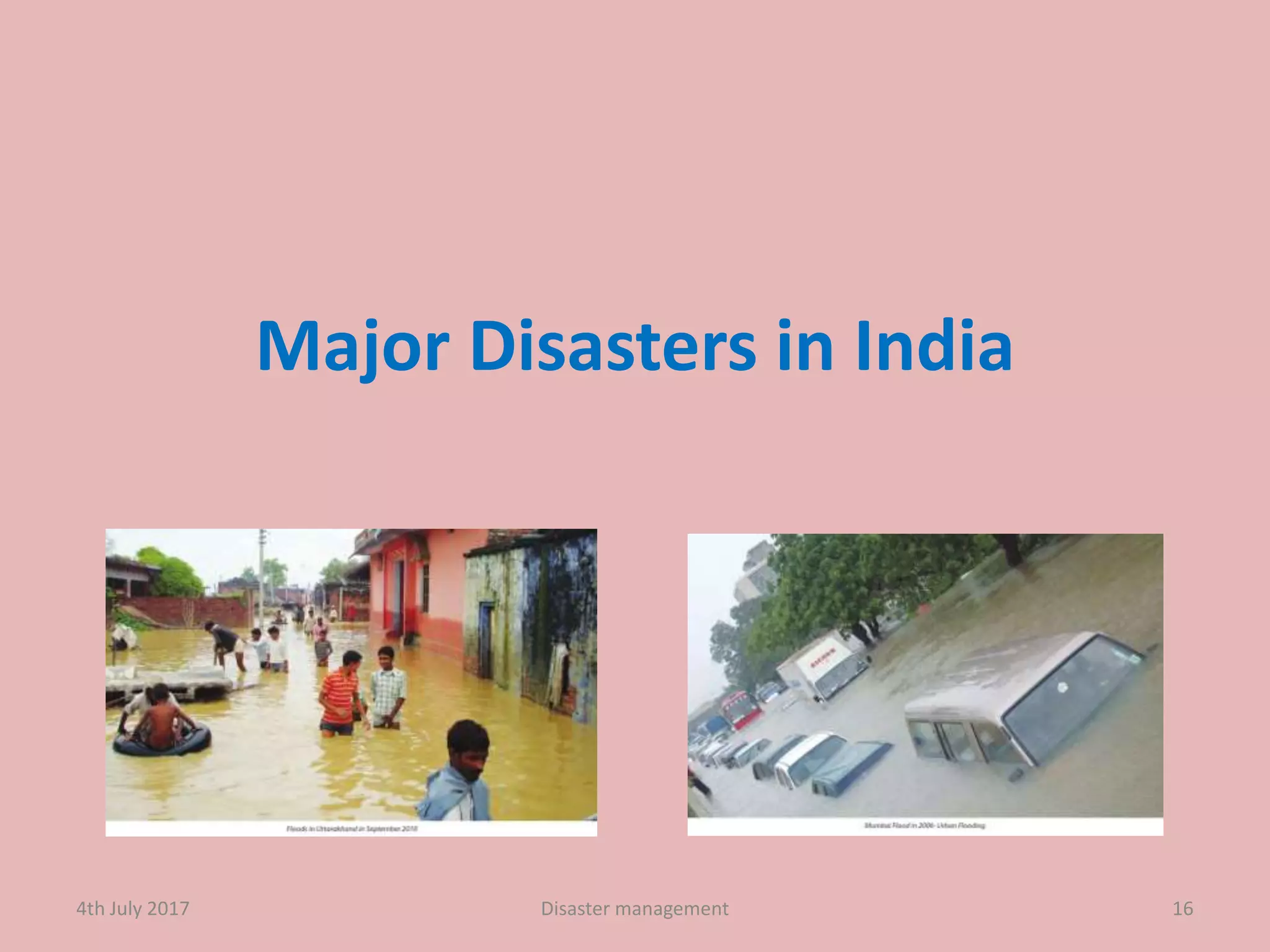 Major Disasters in India
4th July 2017 16Disaster management
 