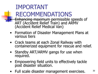 30
• Enhancing maximum permissible speeds of
ART (Accident Relief Train) and ARMV
(Accident Relief Medical Van)
• Formatio...