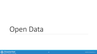 Open Data
7/11/2015 © DisasterNet, Inc.30
 