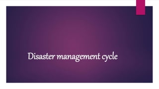 Disaster management cycle
 