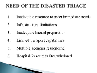 1. Inadequate resource to meet immediate needs
2. Infrastructure limitations
3. Inadequate hazard preparation
4. Limited transport capabilities
5. Multiple agencies responding
6. Hospital Resources Overwhelmed
 