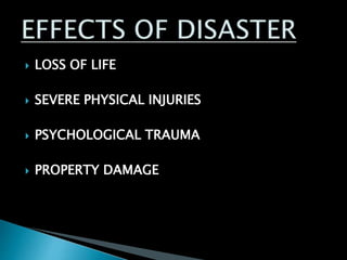  LOSS OF LIFE
 SEVERE PHYSICAL INJURIES
 PSYCHOLOGICAL TRAUMA
 PROPERTY DAMAGE
 