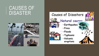 CAUSES OF
DISASTER
 