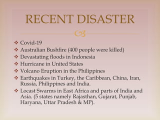 
 Covid-19
 Australian Bushfire (400 people were killed)
 Devastating floods in Indonesia
 Hurricane in United States...