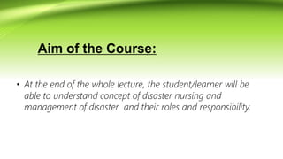 Aim of the Course:
• At the end of the whole lecture, the student/learner will be
able to understand concept of disaster n...