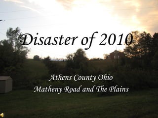 Disaster of 2010   Athens County Ohio  Matheny Road and The Plains  