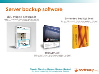 Server backup software EMC Insignia Retrospect http://www.emcinsignia.com BackupAssist http://www.backupassist.com Symantec Backup Exec http://www.backupexec.com 