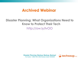 Archived Webinar Disaster Planning: What Organizations Need to Know to Protect Their Tech http://ow.ly/lvOO 