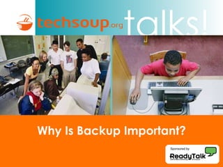 Why Is Backup Important? Sponsored by 