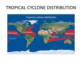 TROPICAL CYCLONE DISTRIBUTION
 