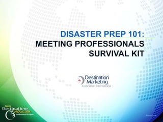 ARE YOU READY?
        DISASTER PREP FOR
  MEETING, CONVENTION, AND
TRADE SHOW PROFESSIONALS




                             #destshow
 
