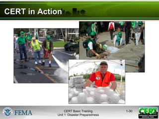 CERT in Action
1-30
CERT Basic Training
Unit 1: Disaster Preparedness
 