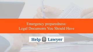 Emergency preparedness:
Legal Documents You Should Have
 