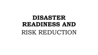 DISASTER
READINESS AND
RISK REDUCTION
 