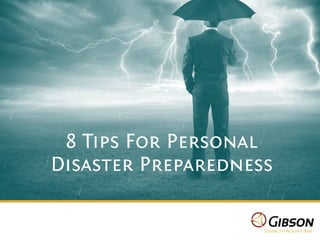 8 Tips For Personal
Disaster Preparedness
 