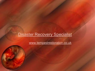 Disaster Recovery Specialist www.tempestrestoration.co.uk 