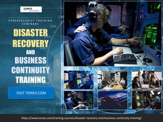 https://www.tonex.com/training-courses/disaster-recovery-and-business-continuity-training/
C Y B E R S E C U R I T Y T R A I N I N G
S E M I N A R S
DISASTER
RECOVERY
AND
BUSINESS
CONTINUITY
TRAINING
VISIT TONEX.COM
 