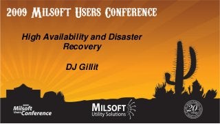 High Availability and Disaster
Recovery
DJ Gillit

 