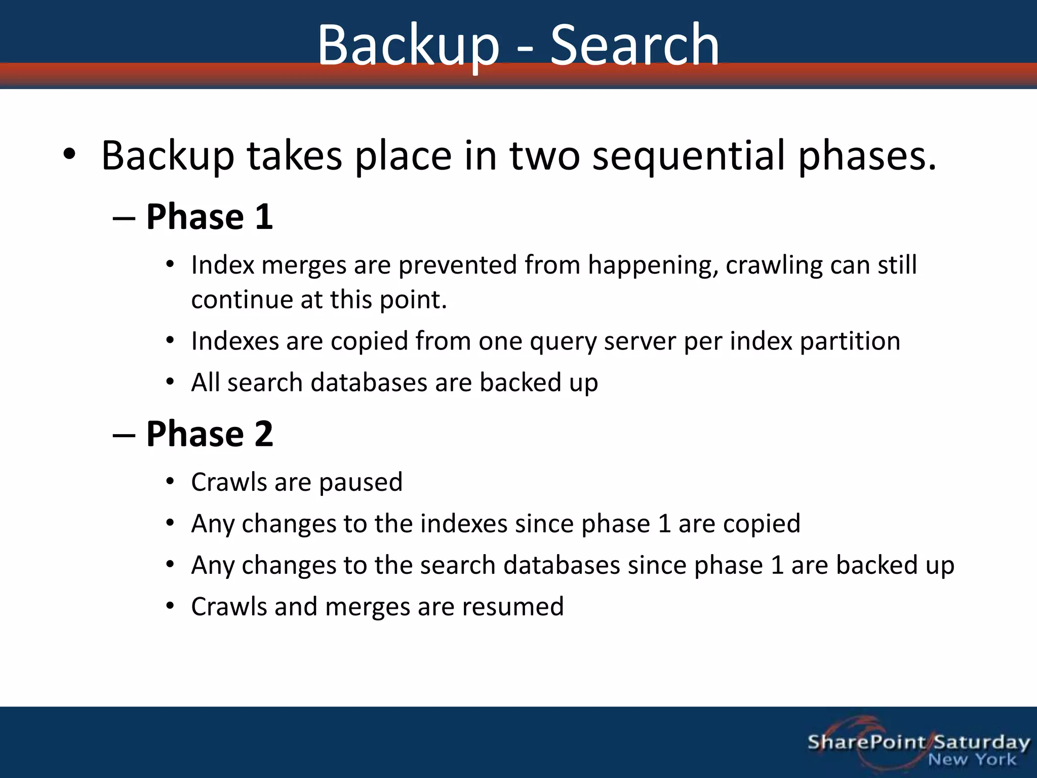 Backup - SearchBackup takes place in two sequential phases.