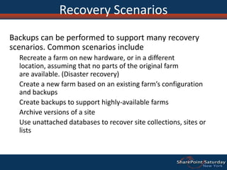 Backup – Service App DetailsService configuration informationThe databases if the service app has one or moreSecure Store ServiceManaged Metadata ServiceSearch (multiple databases – admin DB, crawl DB’s and property store DB’s)Usage and Health Data CollectionUser Profile Service (profile, sync and social tags)Business Data Catalog ServiceMulti Tenant Service SettingsPerformance PointSearch IndexesNEVER the session state or proxy groups