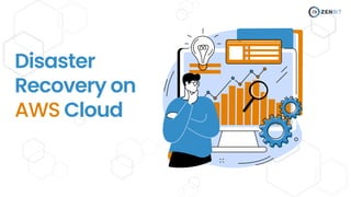 Disaster
Recovery on
AWS Cloud
 