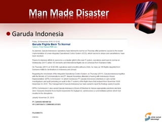 Man Made Disaster
 Garuda Indonesia
 