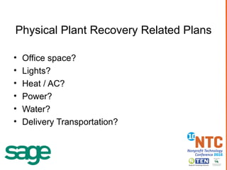 Physical Plant Recovery Related Plans Office space? Lights? Heat / AC? Power? Water? Delivery Transportation? 