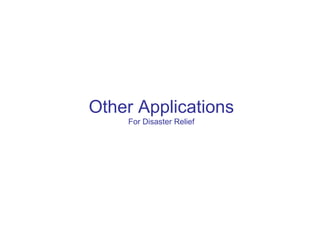 Other Applications For Disaster Relief 