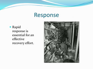 ResponseRapid response is essential for an effective recovery effort.