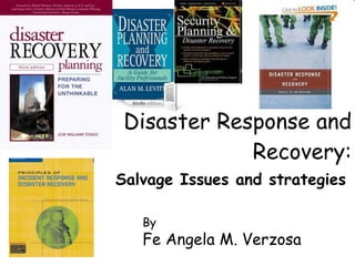 Disaster Response and Recovery: Salvage Issues and strategies By Fe Angela M. Verzosa 