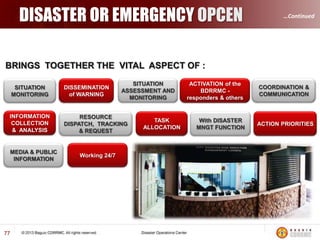 …Continued

WHAT MUST BE DONE TO REDUCE RISK
 Strengthening of the LGU capabilities on disaster management;

 Updating the hazard profile of all municipalities and to analyse data
on human induced disasters for public safety studies

DRRM

 Effective flow of communication system to ensure that accurate flow
of information before, during and after disasters

77

 