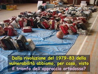 Dalla rivoluzione del 1979-83 della
vulnerabilità abbiamo, per caso, visto
il trionfo dell'approccio ortodosso?

 