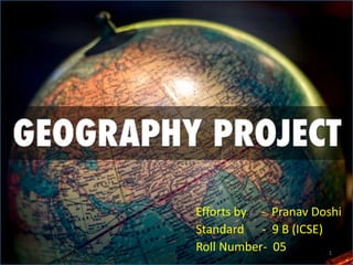 1
Efforts by - Pranav Doshi
Standard - 9 B (ICSE)
Roll Number- 05
 