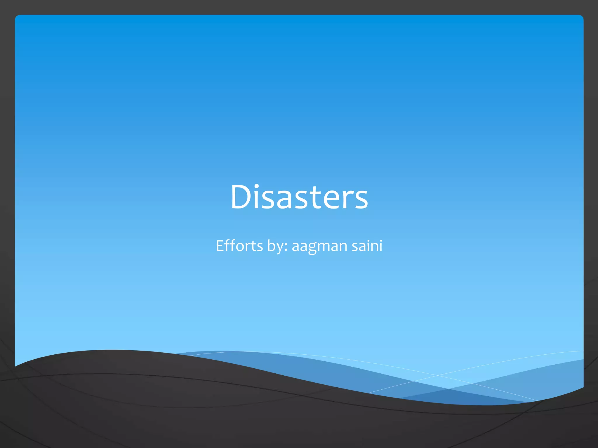 Disasters (man made and natural disasters) | PPTX