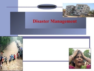 Disaster Management
 