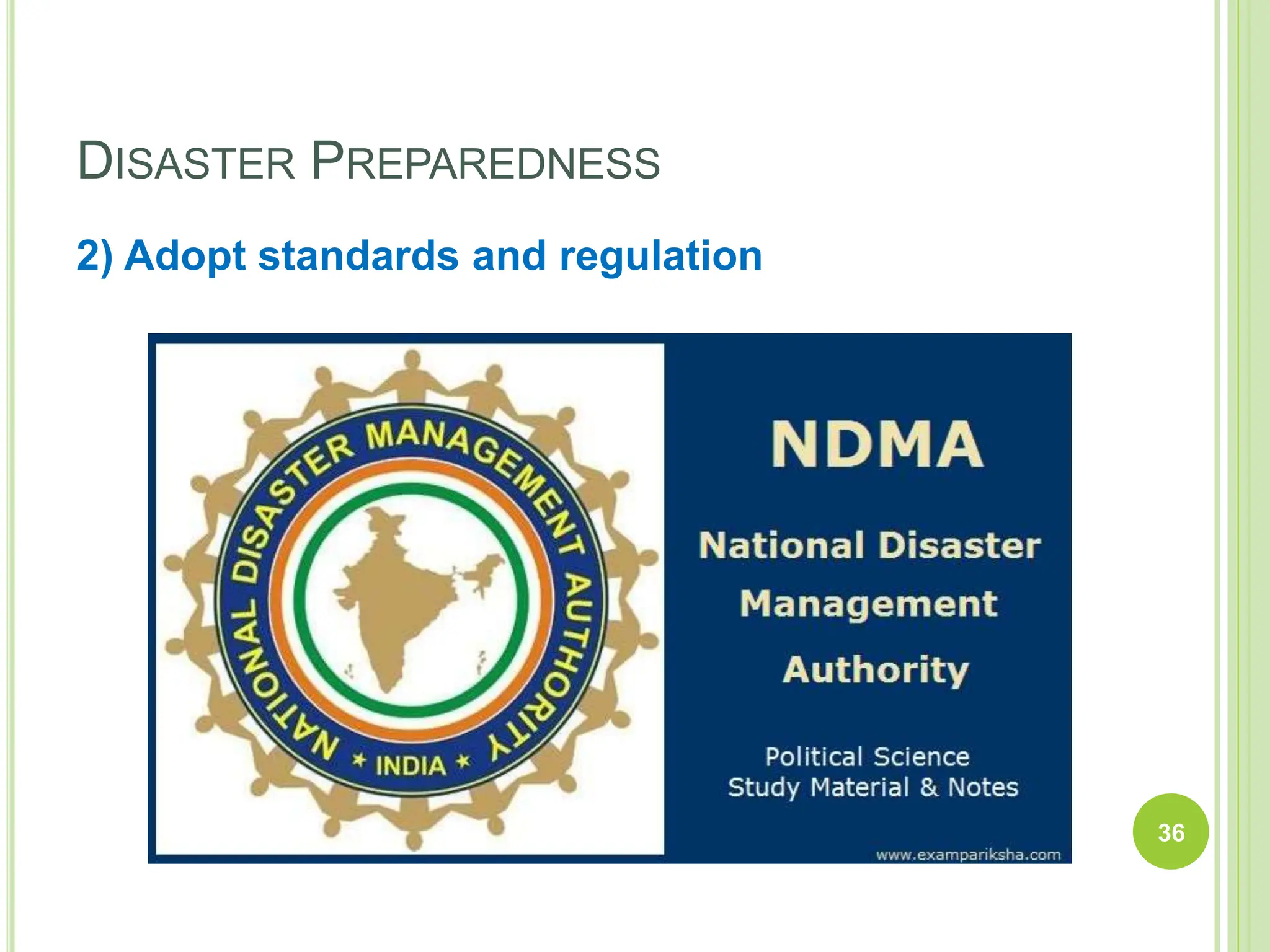 DISASTER PREPAREDNESS
2) Adopt standards and regulation
36
 