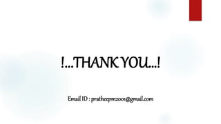 !...THANK YOU…!
Email ID : pratheepm2001@gmail.com
 