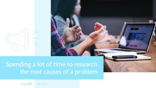 DISC Type C
Spending a lot of 5me to research
the root causes of a problem
 