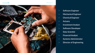 • SoPware Engineer
• Mechanical Engineer
• Chemical Engineer
• Actuary
• Investment Analyst
• SoPware Developer
• Data Scien5st
• Financial Analyst
• Systems Administrator
• Director of Engineering
DISC Type C
 